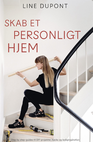 Line Dupont inspirerer med Skab et personligt hjem – DIY, hacks og boligforvandling
