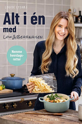 Alt i én med Loui & Bearnaisen af Louise Lyshøj udgivet på Politikens Forlag