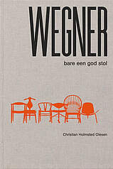WEGNER - bare een god stol af Christian Holmsted Olesen udgivet på Strandberg Publishing